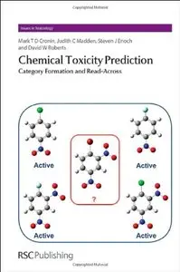 Chemical Toxicity Prediction: Category Formation and Read-Across (Issues in Toxicology)