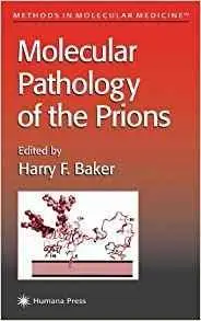 Molecular Pathology of the Prions (Methods in Molecular Medicine) [Repost]