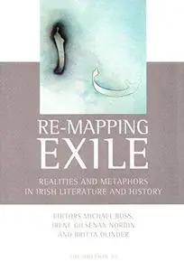 Re-Mapping Exile: Realities and Metaphors in Irish Literature and History