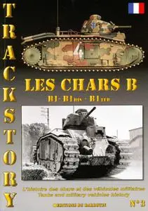 Les Chars B B1 - B1bis - B1ter (Trackstory No 3)