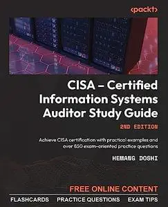 CISA – Certified Information Systems Auditor Study Guide: Achieve CISA certification with practical examples, 2nd Edition