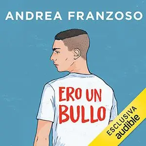 «Ero un bullo» by Andrea Franzoso