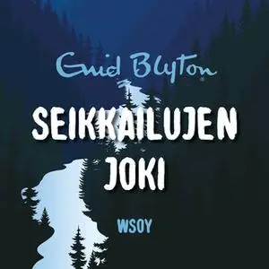 «Seikkailujen joki» by Enid Blyton