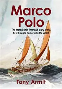 Marco Polo: The Remarkable Firsthand Story of the First Kiwis to Sail Around the World