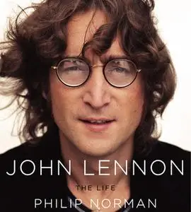«John Lennon: The Life» by Philip Norman