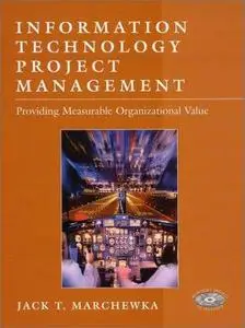Information technology project management: providing measurable organizational value