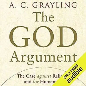 The God Argument: The Case Against Religion and for Humanism