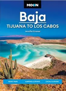 Moon Baja: Tijuana to Los Cabos: Road Trips, Surfing & Diving, Local Flavors (Travel Guide), 12th Edition