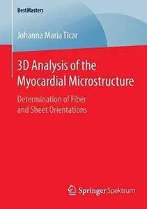 3D Analysis of the Myocardial Microstructure: Determination of Fiber and Sheet Orientations (Repost)