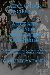 «Alice Under Discipline – Part 2» by Garth ToynTanen