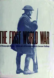 The First World War: A Photographic History