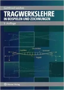 Tragwerkslehre: in Beispielen und Zeichnungen (Auflage: 3) (repost)