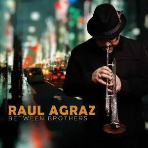 Raul Agraz - Between Brothers (2016)