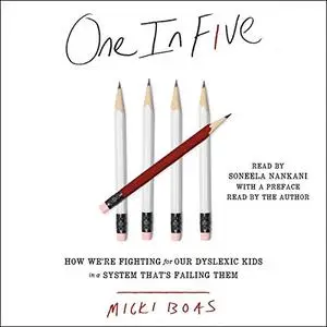One in Five: How We're Fighting for Our Dyslexic Kids in a System that's Failing Them [Audiobook]
