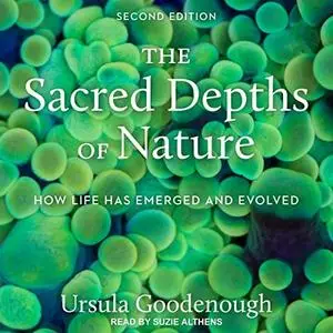 The Sacred Depths of Nature (2nd Edition): How Life Has Emerged and Evolved [Audiobook]