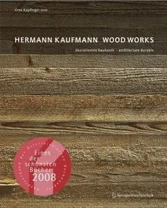 Hermann Kaufmann WOOD WORKS: ökorationale Baukunst - architecture durable