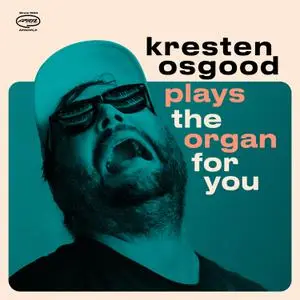 Kresten Osgood - Kresten Osgood Plays the Organ for You (2022) [Official Digital Download]