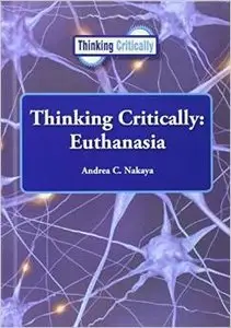 Euthanasia (Thinking Critically (Reference Point)) by Andrea C. Nakaya
