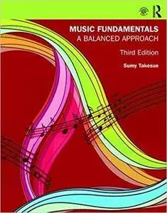 Music Fundamentals: A Balanced Approach, 3rd Edition