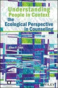 Understanding people in context : the ecological perspective in counseling (Repost)