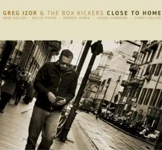 Greg Izor & The Box Kickers - Close To Home (2013)
