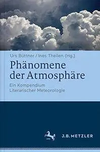 Phänomene der Atmosphäre: Ein Kompendium Literarischer Meteorologie