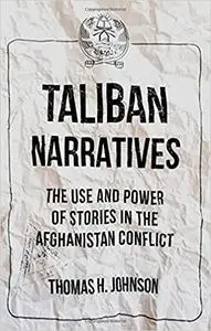 Taliban Narratives: The Use and Power of Stories in the Afghanistan Conflict