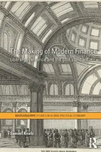 The Making of Modern Finance: Liberal Governance and the Gold Standard