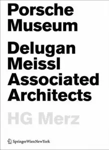 Porsche Museum: Delugan Meissl Associated Architects HG Merz