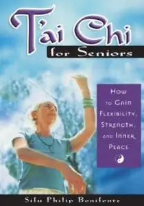 T'ai Chi for Seniors: How to Gain Flexibility, Strength, and Inner Peace [Repost]