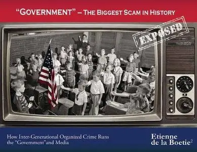 “Government” – The Biggest Scam in History… Exposed!
