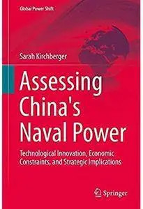 Assessing China's Naval Power: Technological Innovation, Economic Constraints, and Strategic Implications [Repost]