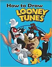 How to Draw Looney Tunes: How to Draw Looney Tunes (Learn to Draw Bugs Bunny and Friends)