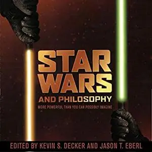 Star Wars and Philosophy: More Powerful than You Can Possibly Imagine: Popular Culture and Philosophy [Audiobook]