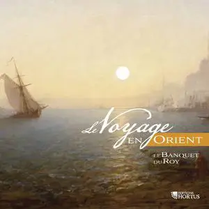 Le Banquet du Roy, Olivier Gladhofer - Le Voyage en Orient (2022)