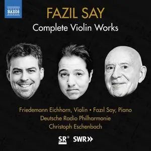 Fazıl Say, Friedemann Eichhorn, Deutsche Radio Philharmonie & Christoph Eschenbach - Fazil Say: Violin Works (2020)