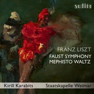 Staatskapelle Weimar & Kirill Karabits - Franz Liszt: A Faust Symphony & Mephisto Waltz No. 3 (2023)