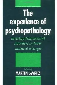 The Experience of Psychopathology: Investigating Mental Disorders in their Natural Settings