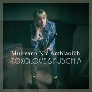 Muireann Nic Amhloaibh - Foxglove & Fuschia (2017)