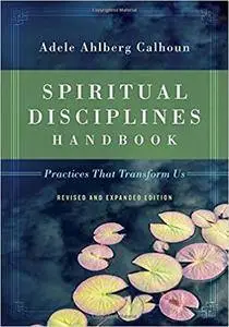 Spiritual Disciplines Handbook: Practices That Transform Us