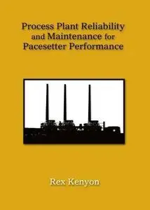 Process Plant Reliability and Maintenance for Pacesetter Performance