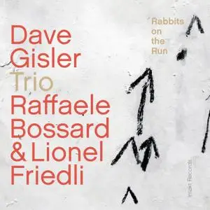 Dave Gisler Trio - Rabbits on the Run (2018) [Official Digital Download 24/88]