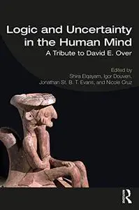Logic and Uncertainty in the Human Mind: A Tribute to David E. Over