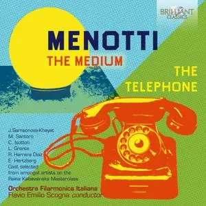 Orchestra Filarmonica Italiana & Flavio Emilio Scogna - Menotti: The Medium, The Telephone (2018)