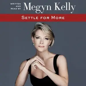 «Settle for More» by Megyn Kelly