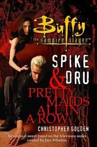 «Spike and Dru: Pretty Maids All in a Row» by Christopher Golden