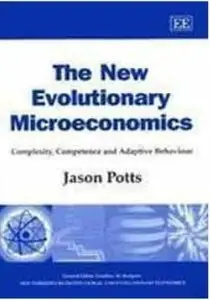 The New Evolutionary Microeconomics: Complexity, Competence, and Adaptive Behaviour