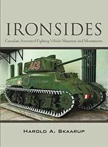 Ironsides: Canadian Armoured Fighting Vehicle Museums and Monuments