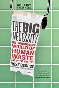 The Big Necessity: The Unmentionable World of Human Waste and Why It Matters (Repost)