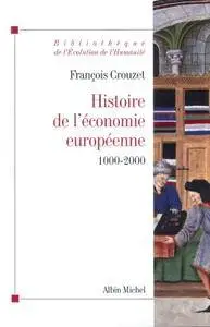 François Crouzet, "Histoire de l'économie européenne 1000-2000"